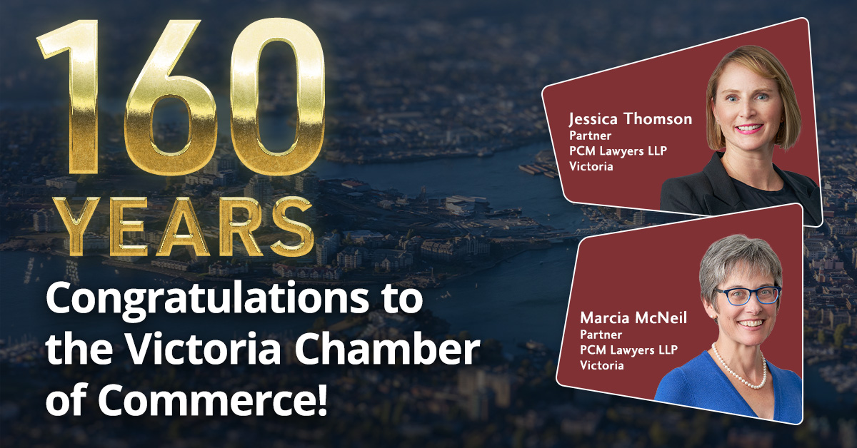 PCM Lawyers congratulates the Victoria Chamber of Commerce on 160 years providing support for the Greater Victoria business community.